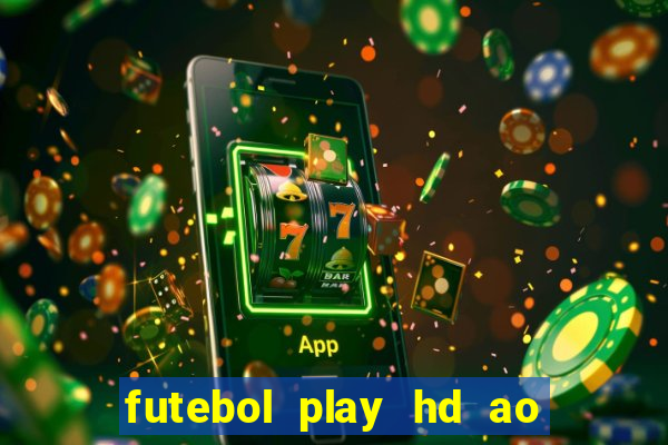 futebol play hd ao vivo agora